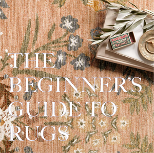 The Beginner's Guide to Rugs